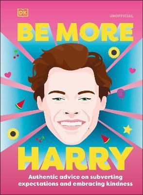 Be More Harry Styles: Authentic Advice On Subverting Expectations and Embracing Kindness
