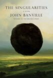 John Banville | The Singularities: A Novel | 9780593536834 | Daunt Books