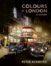 Peter Ackroyd | Colours of London: A History | 9780711269422 | Daunt Books