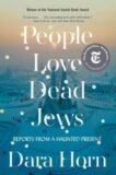 Dara Horn | People Love Dead Jews : Reports from a Haunted Present | 9781324035947 | Daunt Books