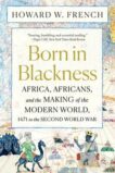 Howard W. French | Born in Blackness: Africa