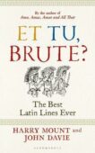 Harry Mount | Et Tu Brute: The Best Latin Lines Ever | 9781399400978 | Daunt Books