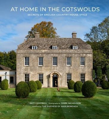 Katy Campbell & Mark Nicholson | At Home in the Cotswolds: Secrets of English Country House Style | 9781419759796 | Daunt Books