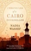Nadia Wassef | Chronicles of a Cairo Bookseller | 9781472156853 | Daunt Books