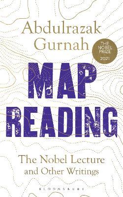Abdulrazak Gurnah | Map Reading: The Nobel Lecture and Other Writings | 9781526659897 | Daunt Books
