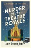Ada Moncrieff | Murder at the Theatre Royale | 9781529115314 | Daunt Books