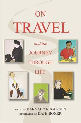 Barnaby Rogerson | On Travel and the Journey Through Life | 9781780602042 | Daunt Books