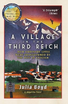 Julia Boyd & Angelika Patel | A Village in the Third Reich : How Ordinary Lives Were Transformed By the Rise of Fascism | 9781783966639 | Daunt Books
