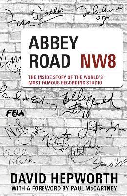 Abbey Road: The Inside Story of the World’s Most Famous Recording Studio (with A Foreword By Paul Mccartney)