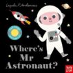 Nosy Crow | Where's Mr Astronaut? | 9781788004664 | Daunt Books