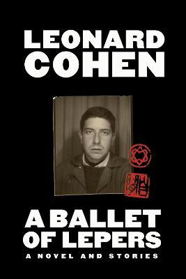 Leonard Cohen | A Ballet of Lepers: A Novel and Stories | 9781838852931 | Daunt Books