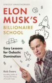 Rob Sears | Elon Musk's Billionaire School: Easy Lessons for Galactic Domination | 9781838859473 | Daunt Books