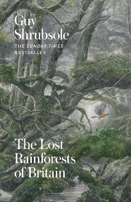 The Lost Rainforests of Britain by Guy Shrubsole