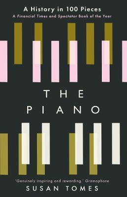 The Piano: A History In 100 Pieces