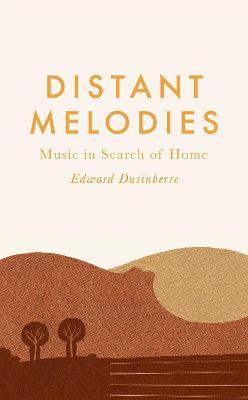 Distant Melodies: Music In Search of Home
