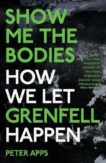 Peter Apps | Show Me the Bodies: How We Let Grenfell Happen | 9780861546152 | Daunt Books