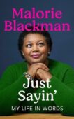 Malorie Blackman | Just Sayin': My Life In Words | 9781529118674 | Daunt Books