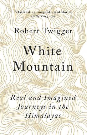 Robert Twigger | White Mountain | 9781780228402 | Daunt Books
