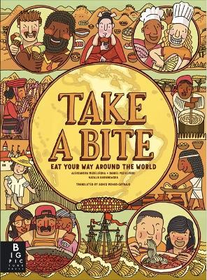 Take A Bite: Eat Your Way Around The World