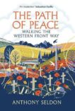 Anthony Seldon | The Path of Peace: Walking the Western Front Way | 9781838957407 | Daunt Books