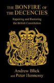 Peter Hennessy | The Bonfire of the Decencies: Repairing and Restoring the British Constitution | 9781913368715 | Daunt Books