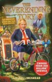 Iain Hollingshead | Boris Johnson: The Neverending Tory | 9781787636927 | Daunt Books
