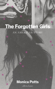 The Forgotten Girls: An American Story