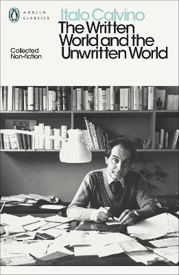 The Written World and The Unwritten World: Collected Non-fiction