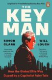 Simon Clark and Will Louch | The Key Man: How the Global Elite Was Duped by a Capitalist Fairy Tale | 9780241988947 | Daunt Books