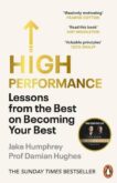 Jake Humphrey and Damian Hughes | High Performance: Lessons from the Best on Becoming Your Best | 9781847943705 | Daunt Books