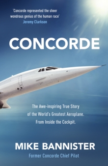 Concorde: The Thrilling Account of History’s Most Extraordinary Airliner