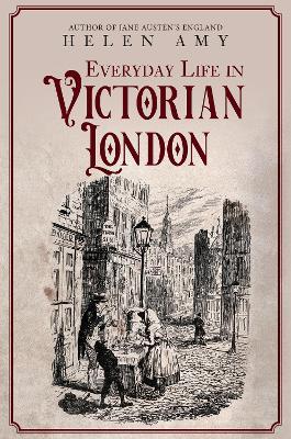 Everyday Life In Victorian London