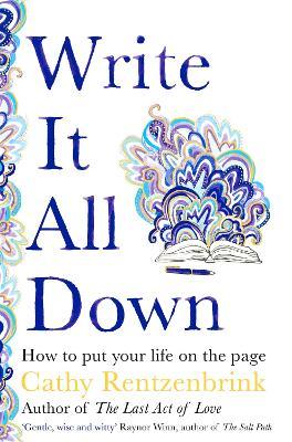 Write It All Down: How To Put Your Life On The Page