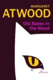 Margaret Atwood | Old Babes in the Wood: New stories of love and mischief from the cultural icon | 9781784744854 | Daunt Books