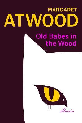 Old Babes in the Wood: New Stories of Love and Mischief From The Cultural Icon