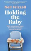 Nell Frizzell | Holding the Baby: Milk