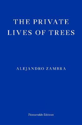 Alejandro Zambra | The Private Lives of Trees | 9781804270240 | Daunt Books