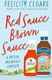 Felicity Cloake | Red Sauce Brown Sauce | 9780008413668 | Daunt Books