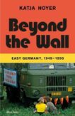 Katja Hoyer | Beyond the Wall: East Germany