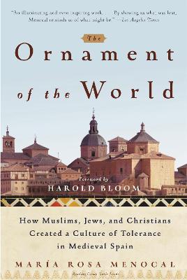 Maria Rosa Menocal | The Ornament Of The World | 9780316168717 | Daunt Books