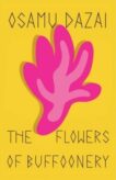 Osamu Dazai | The Flowers of Buffoonery | 9780811234542 | Daunt Books