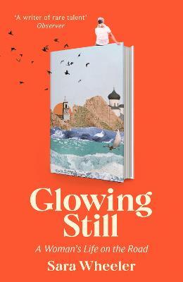 Glowing Still: A Woman’s Life On The Road