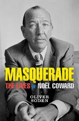 Masquerade: The Lives of Noel Coward