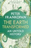 Peter Frankopan | The Earth Transformed: An Untold History | 9781526622563 | Daunt Books