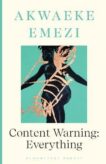 Akwaeke Emezi | Content Warning: Everything | 9781526658678 | Daunt Books