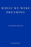 Clemens Meyer | While We Were Dreaming | 9781804270288 | Daunt Books