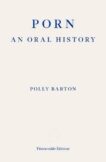 Polly Barton | Porn: An Oral History | 9781804270400 | Daunt Books