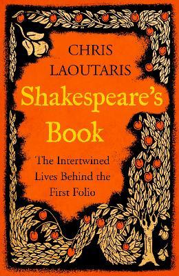 Shakespeare’s Book: The Intertwined Lives Behind The First Folio