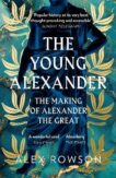 Alex Rowson | The Young Alexander: The Making of Alexander the Great | 9780008284435 | Daunt Books