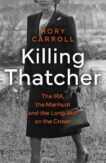 Rory Carroll | Killing Thatcher | 9780008476656 | Daunt Books